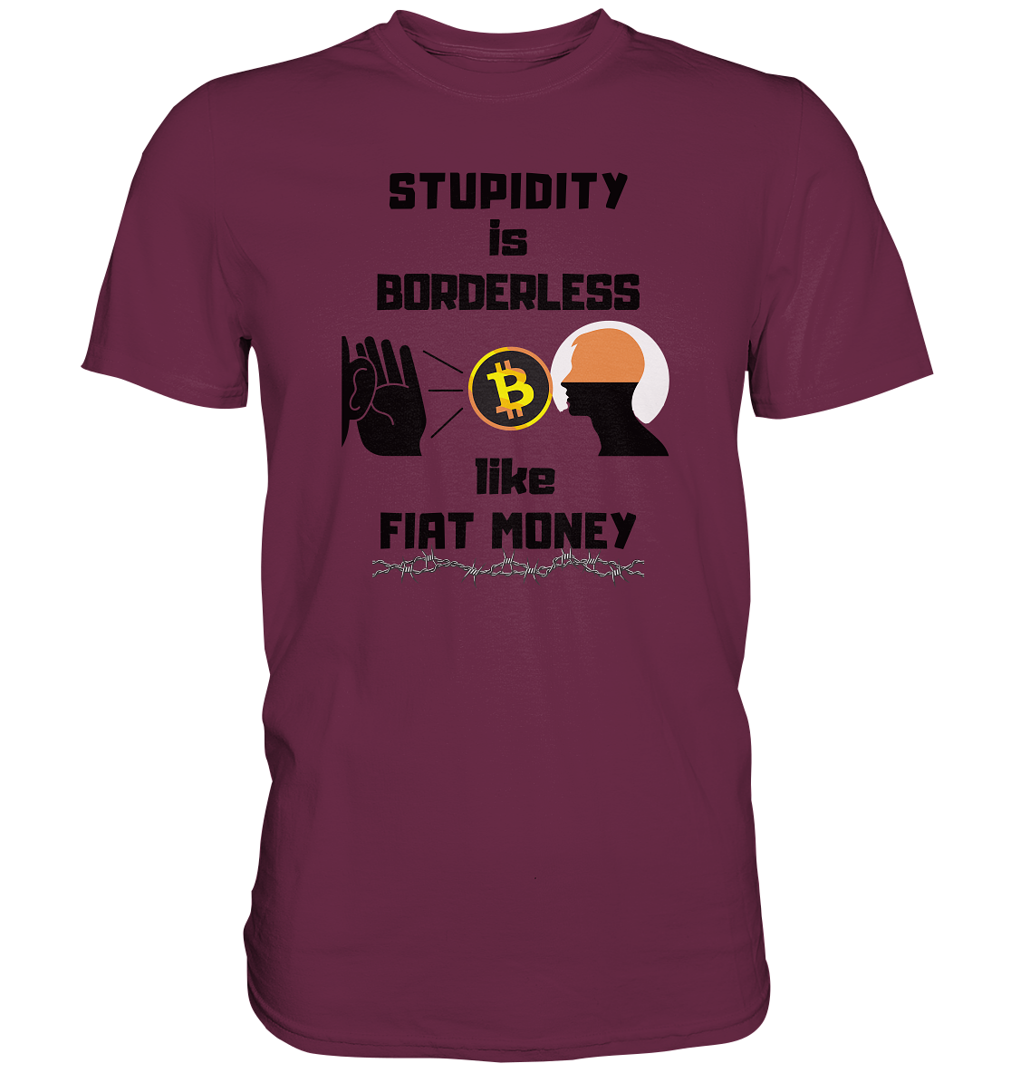 STUPIDITY is BORDERLESS  like FIAT MONEY (Flüstern - BTC - Lauschen Grafik)  - Premium Shirt
