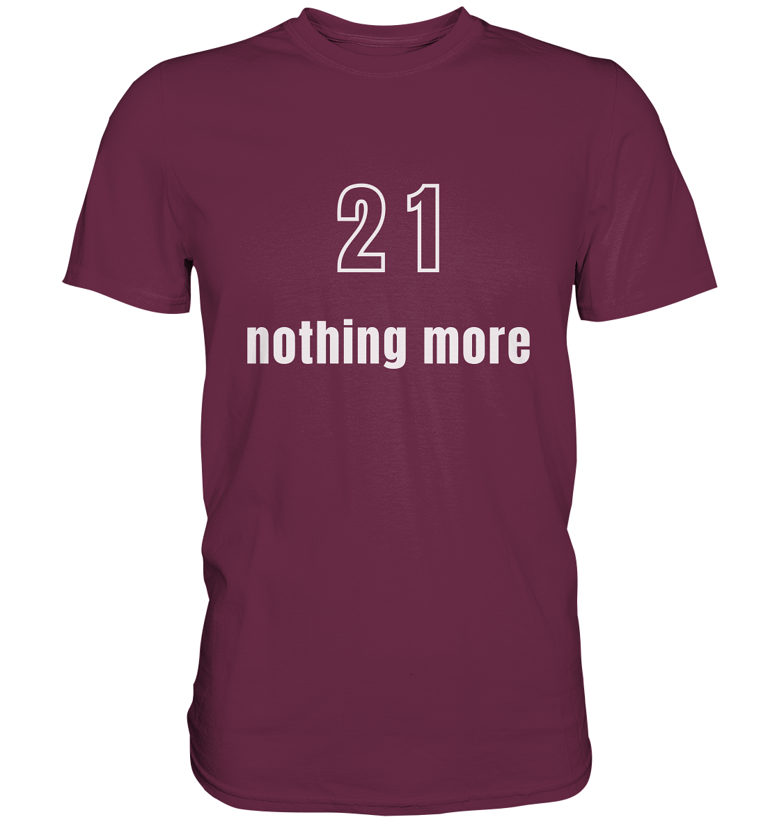21 - nothing more (Text only) - Premium Shirt