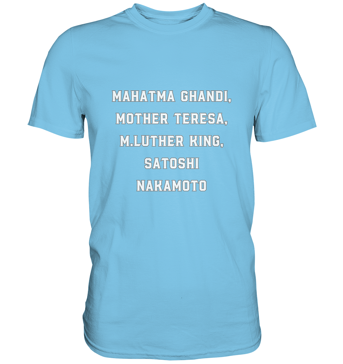Mahatma Ghandi, Mother Theresa, M. Luther King, Satoshi Nakamoto - Premium Shirt