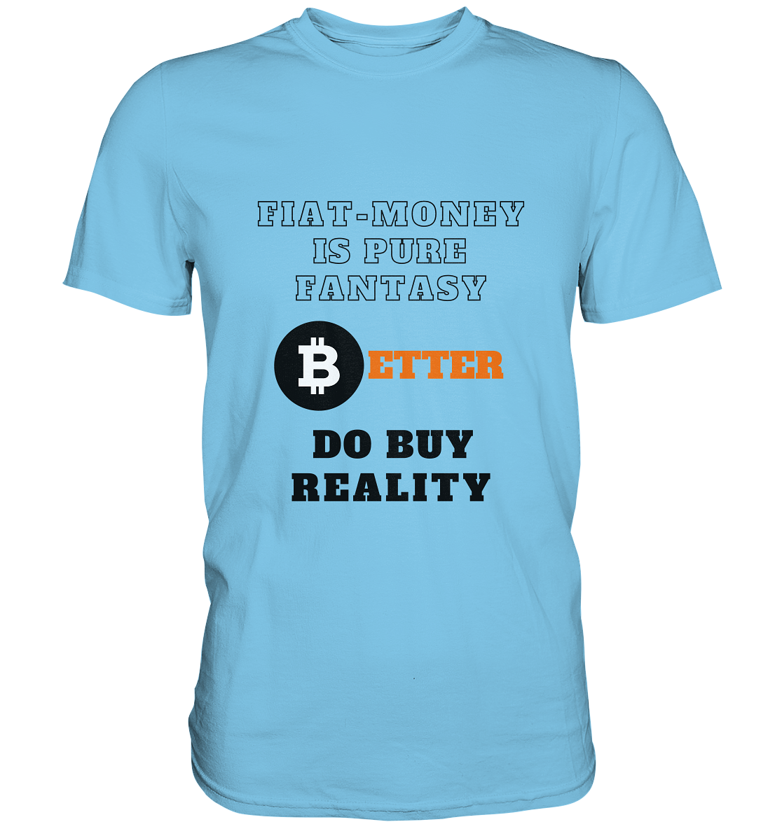 FIAT-MONEY IS PURE FANTASY - BETTER DO BUY REALITY - Premium Shirt