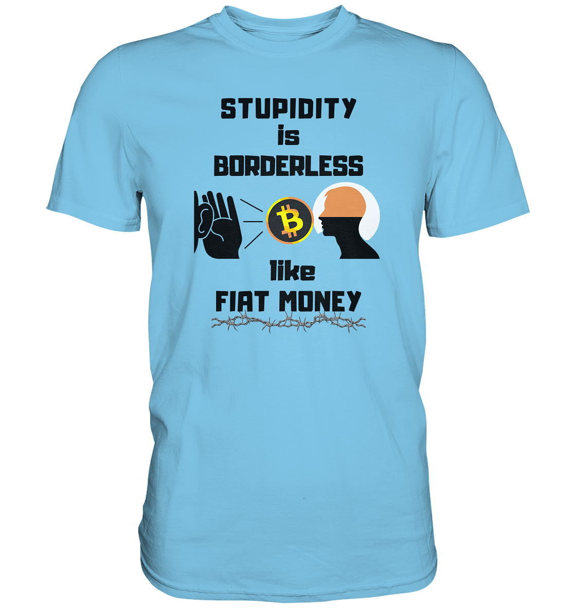 STUPIDITY is BORDERLESS  like FIAT MONEY (Flüstern - BTC - Lauschen Grafik)  - Premium Shirt