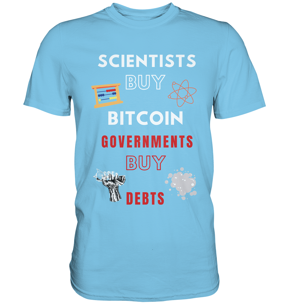 SCIENTIST BUY BITCOIN; GOVERNMENTS BUY DEBTS (Ladies Collection 21% Rabatt bis zum Halving 2024)  - Premium Shirt