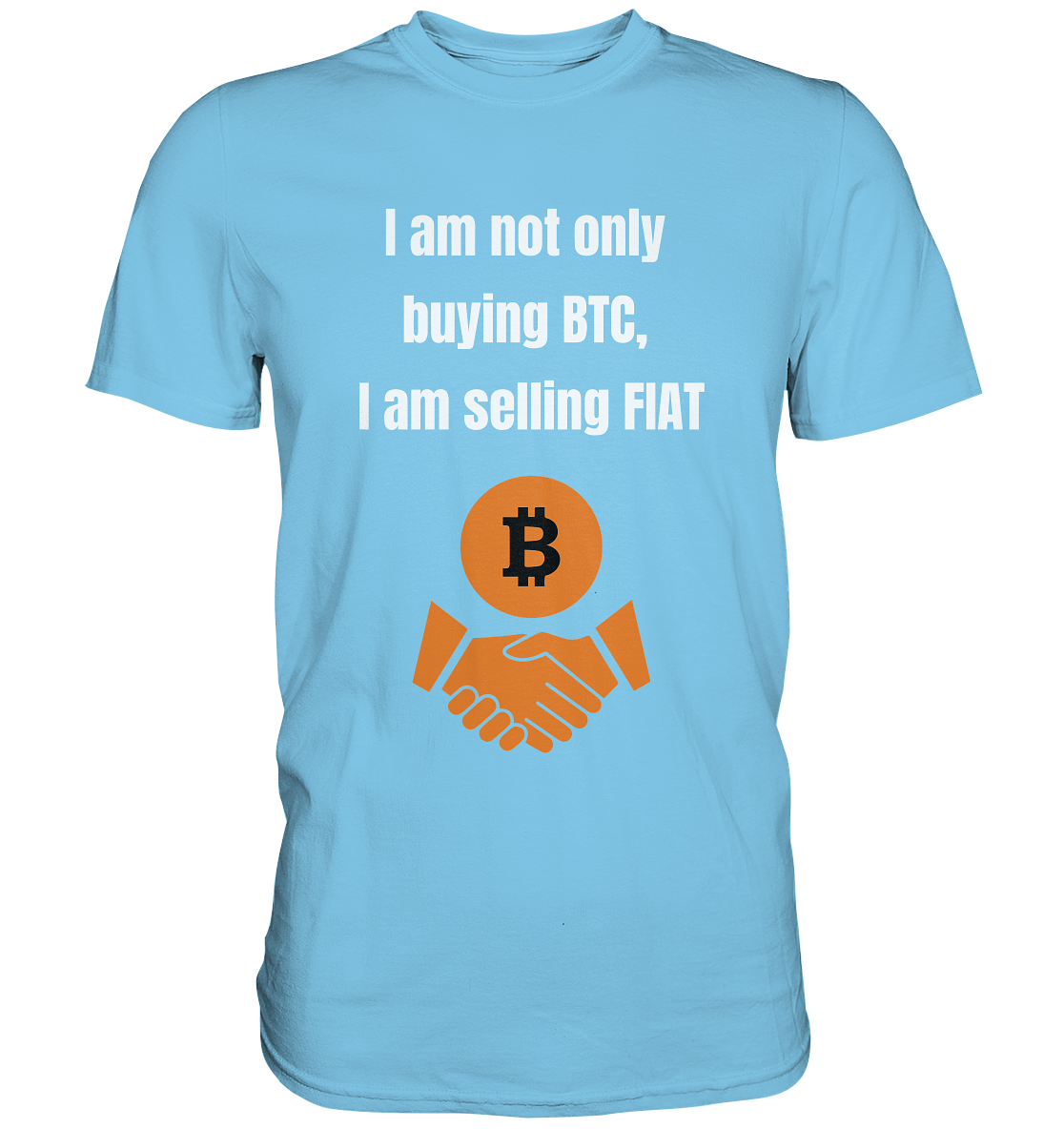 I am not only buying BTC, I am selling FIAT (Ladies Collection 21% Rabatt bis zum Halving 2024) - Premium Shirt