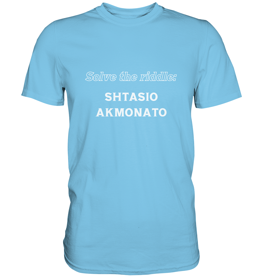 SOLVE THE RIDDLE - SHTASIO AKMONATO - Premium Shirt