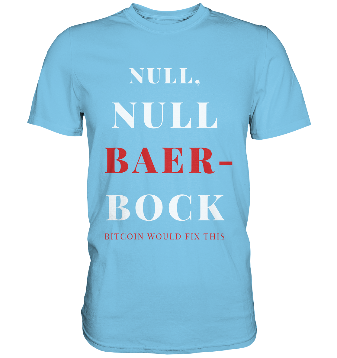 NULL, NULL BAER-BOCK - BITCOIN WOULD FIX... - STUDY BITCOIN   - Premium Shirt