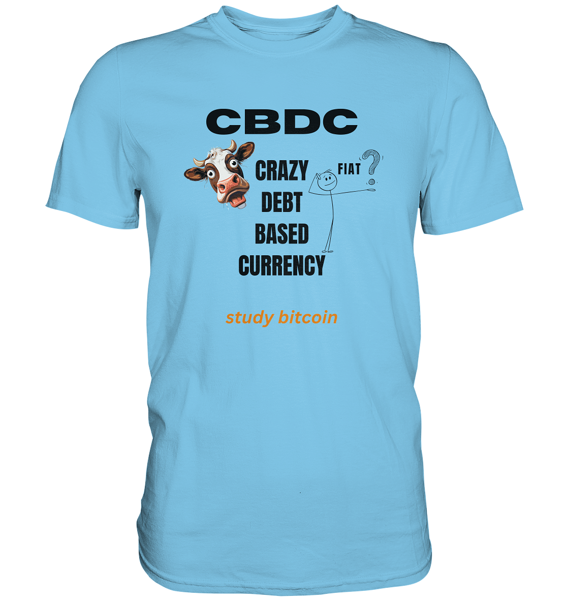 CBDC - CRAZY DEBT BASED CURRENCY - FIAT ? study bitcoin - Premium Shirt