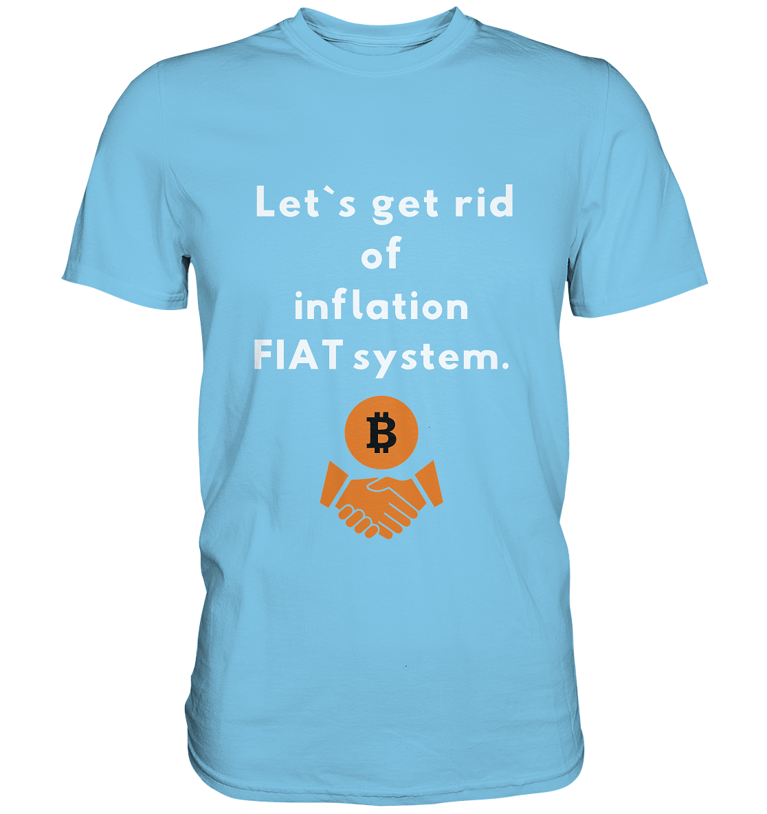 Let`s get rid of inflation FIAT system - Premium Shirt