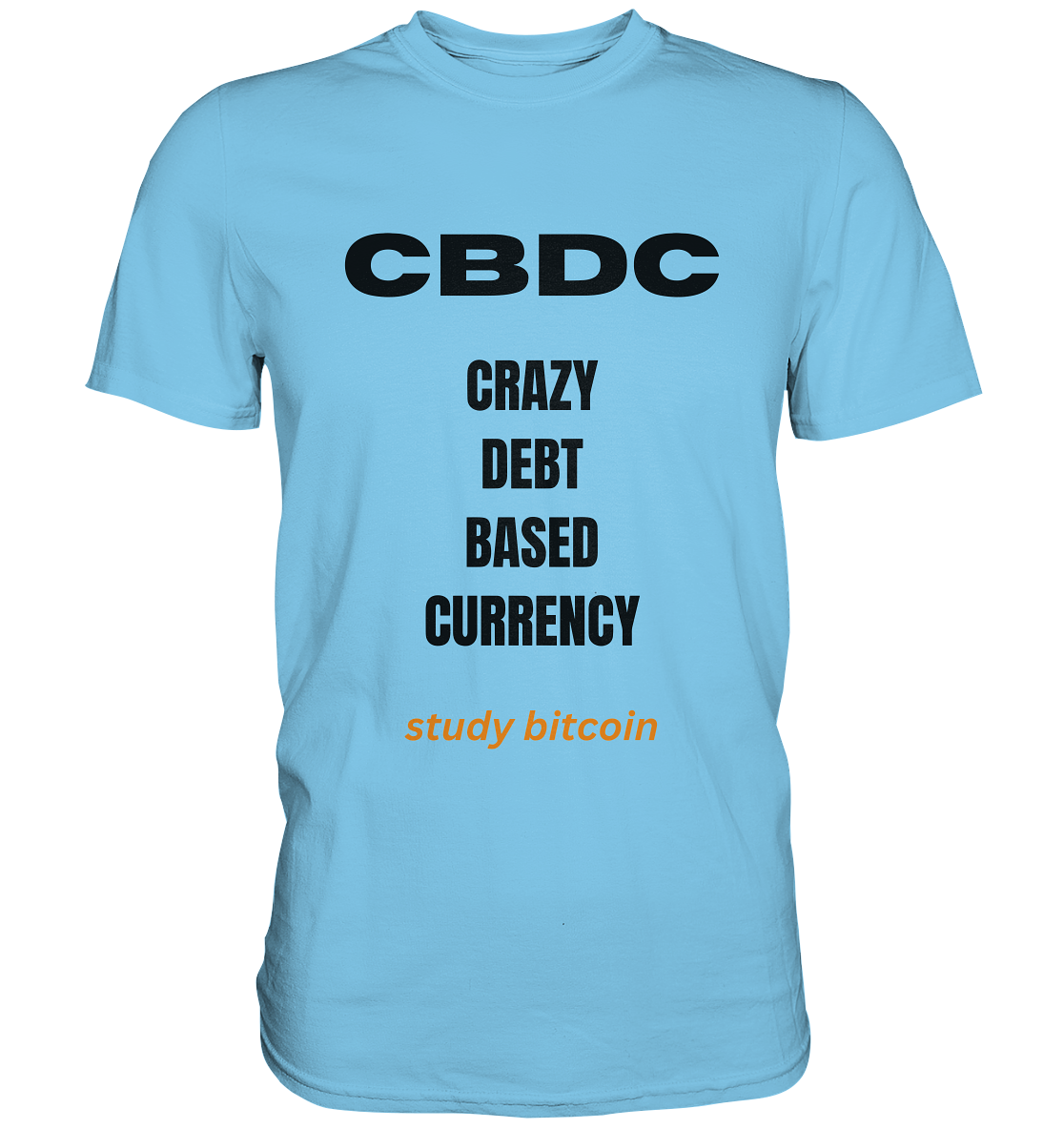 CBDC - CRAZY DEBT BASED CURRENCY - study bitcoin  (Text only - Ladies Collection 21% Rabatt bis zum Halving 2024)  - Premium Shirt