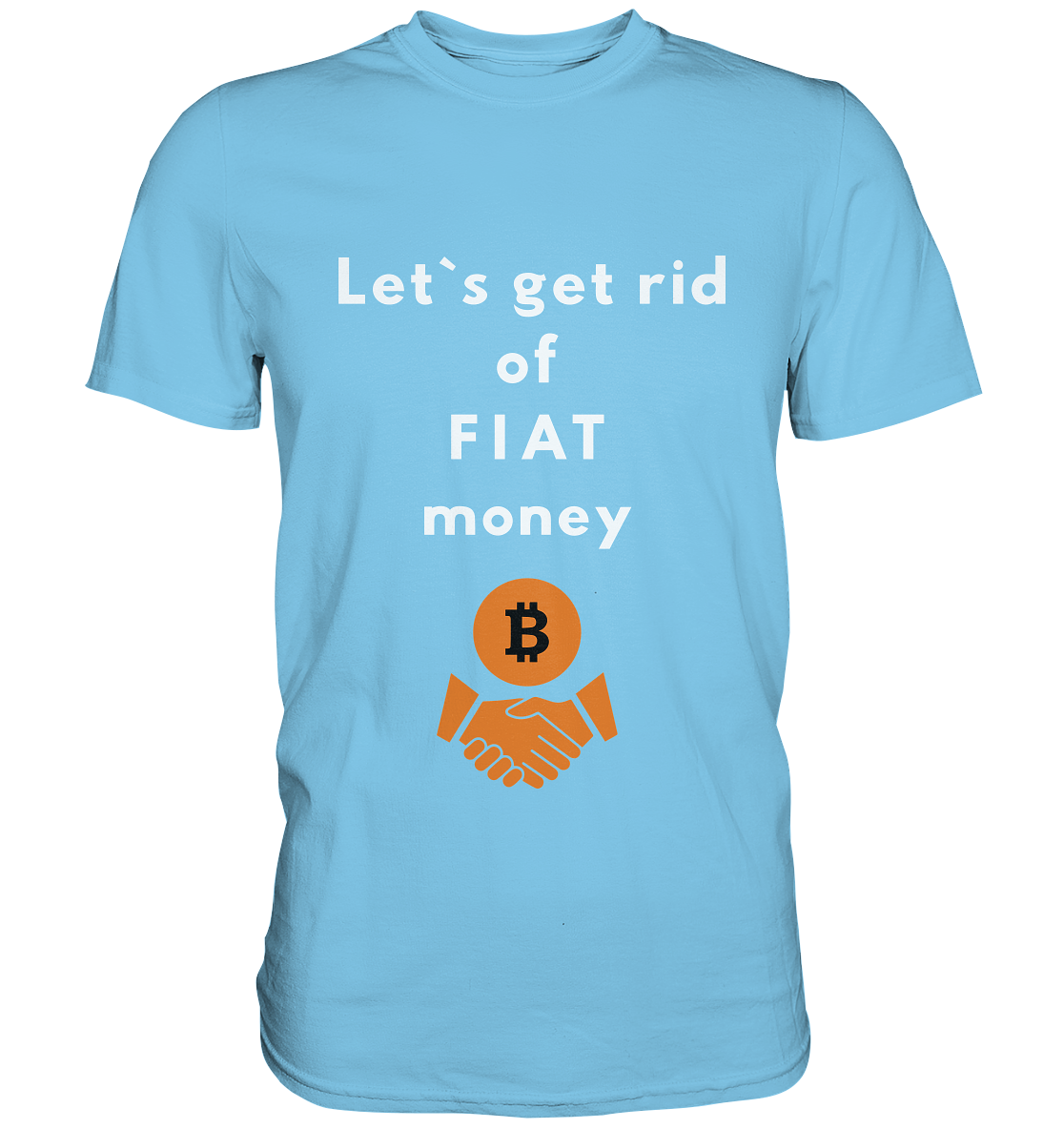 Let`s get rid of FIAT money - Premium Shirt
