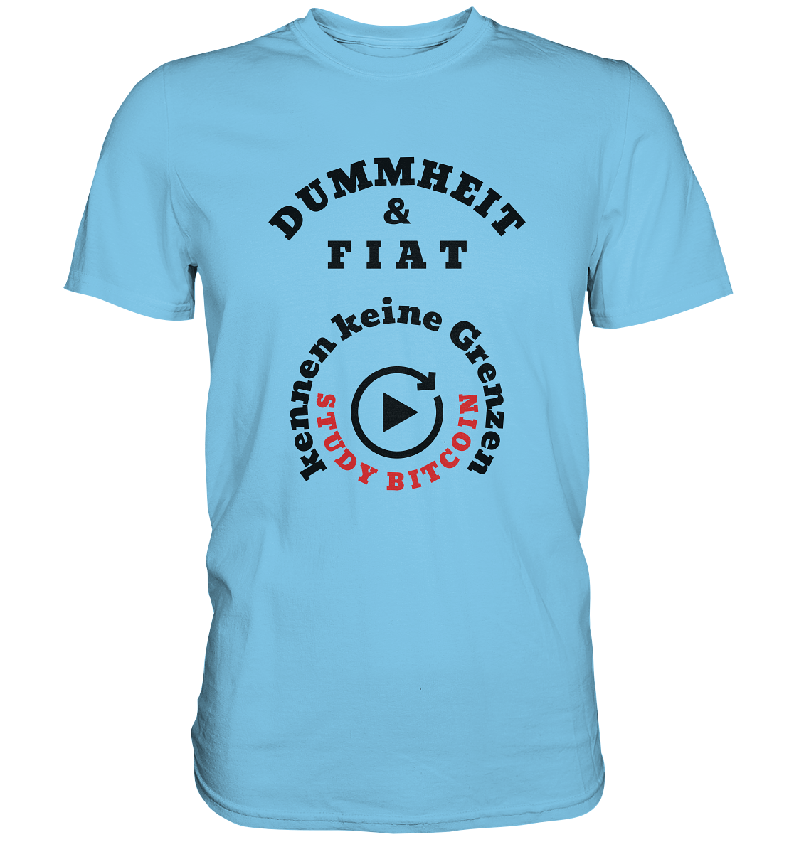 DUMMHEIT & FIAT kennen keine Grenzen - STUDY BITCOIN (rund in rund) - Premium Shirt