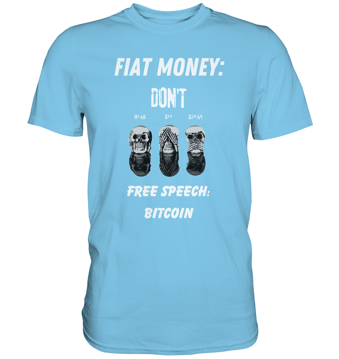FIAT MONEY: DON´T HEAR, SEE, SPEAK - FREE SPEECH: BITCOIN - Premium Shirt