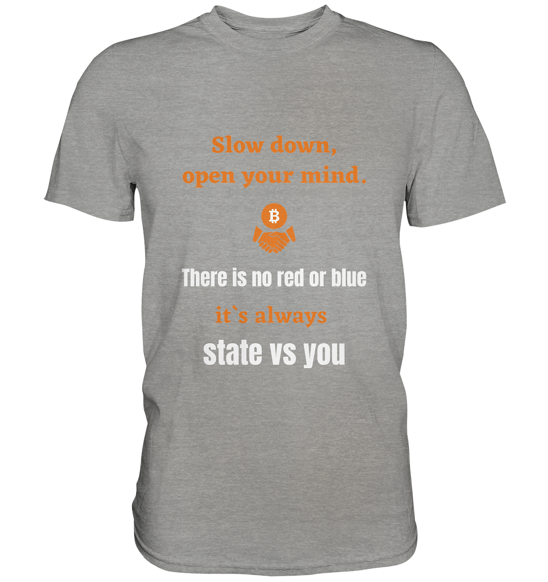 Slow down open your mind. There is no red or blue, it`s state vs you. (Variante 2) - Premium Shirt