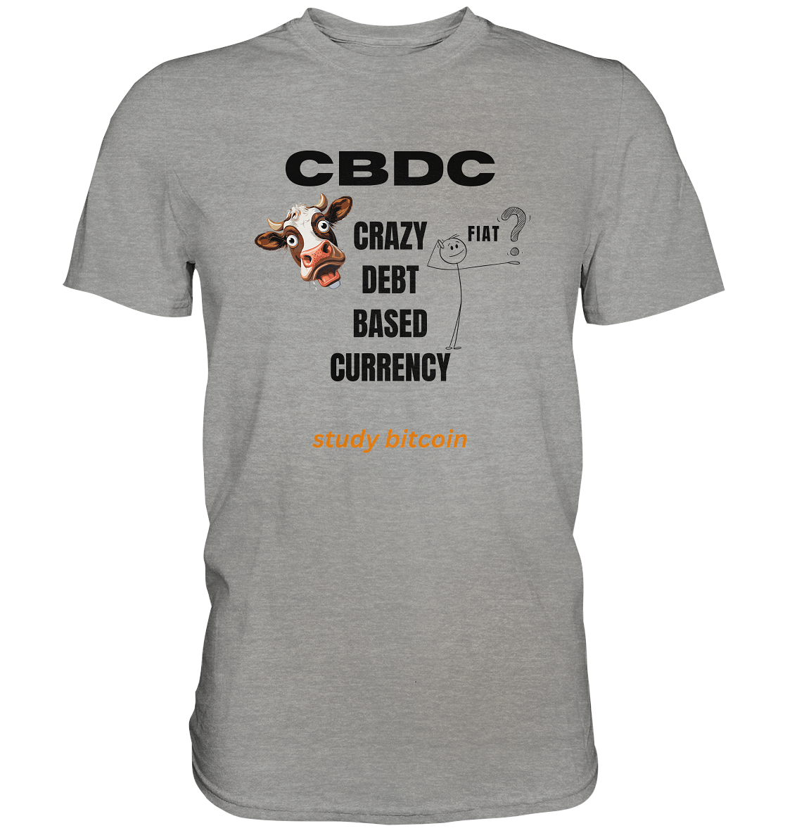 CBDC - CRAZY DEBT BASED CURRENCY - FIAT ? study bitcoin - Premium Shirt