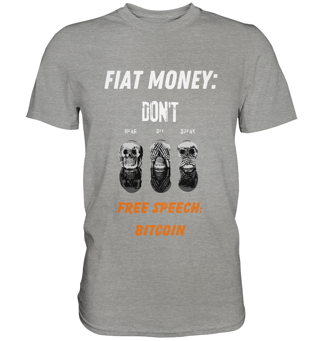 FIAT MONEY: DON´T HEAR, SEE, SPEAK - FREE SPEECH: BITCOIN (orange) (Ladies Collection 21% Rabatt bis zum Halving 2024) - Premium Shirt