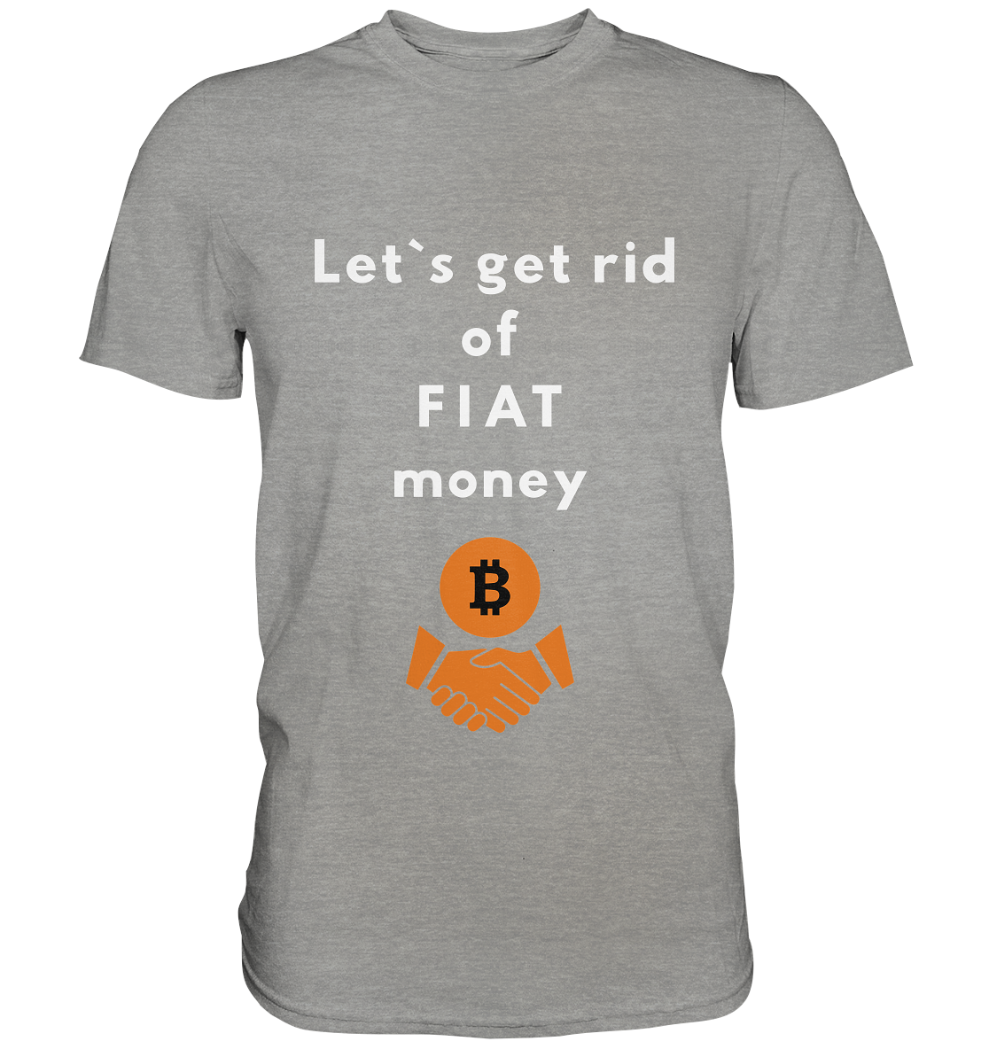 Let`s get rid of FIAT money - Premium Shirt