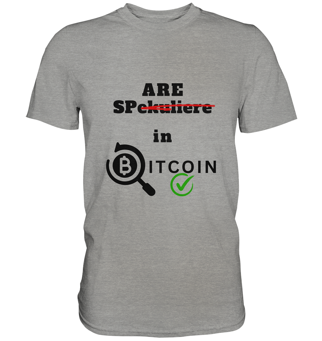 SPARE in BITCOIN (Version "nicht spekuliere", Lupe, grüner Haken)  - Premium Shirt