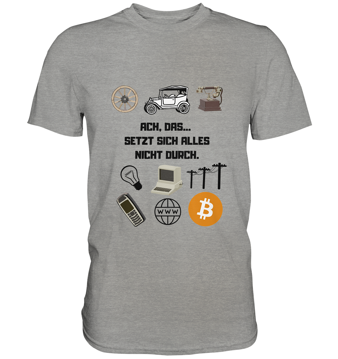 ACH, DAS... SETZT SICH ALLES NICHT DURCH. (Grafiken, BTC Symbol) - LADIES COLLECTION 21% automat. Rabatt bis zum Halving 2024  - Premium Shirt