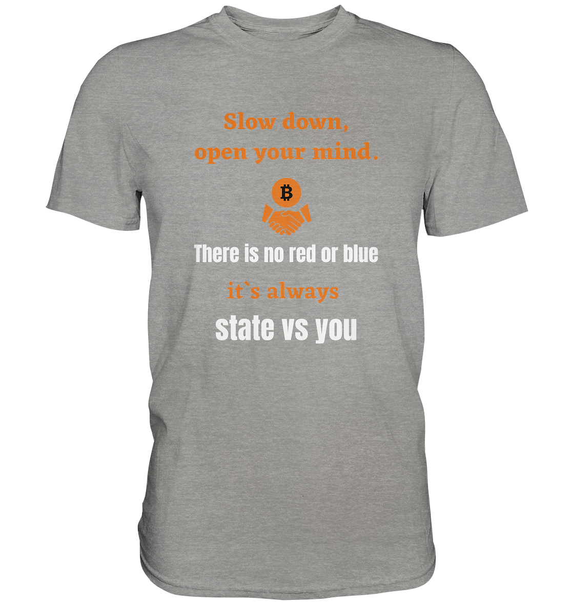 Slow down, open your mind. There is no red or blue, it`s...  (Ladies 21% Rabatt bis zum Halving 2024) - Premium Shirt