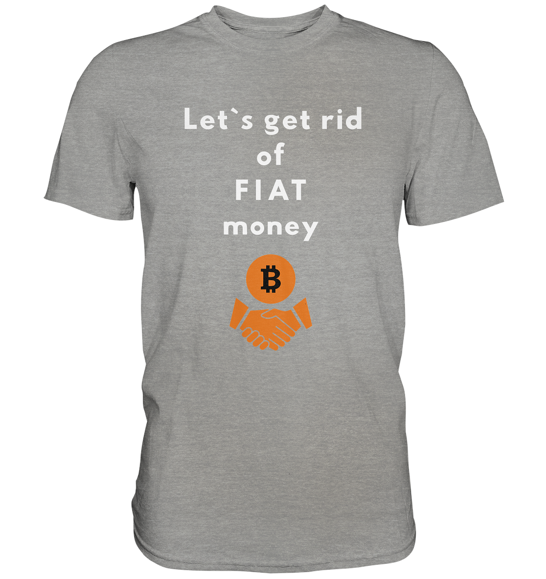 Let`s get rid of FIAT money (Ladies Collection 21% Rabatt bis zum Halving 2024) - Premium Shirt