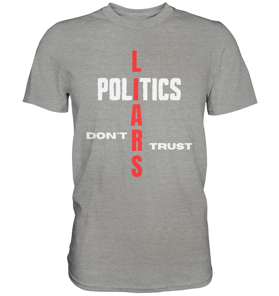 DON`T TRUST POLITICS, LIARS (Ladies Collection, Vers. 2)  - Premium Shirt