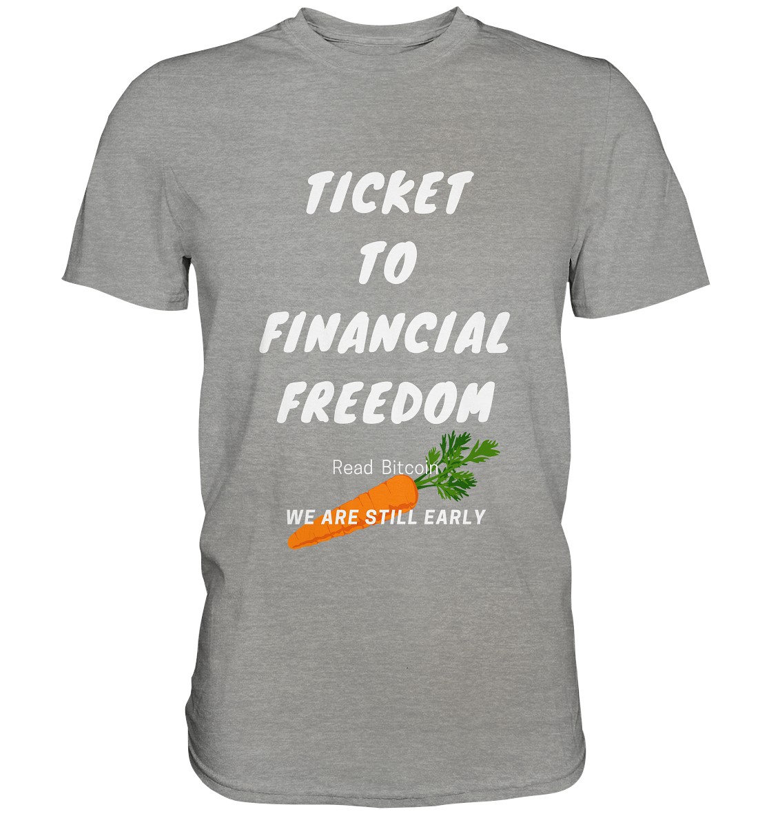 TICKET TO FINANCIAL FREEDOM (Carrot Version) Read Bitcoin - We are still early - LADIES COLLECTION 21% automat. Rabatt bis zum Halving 2024    - Premium Shirt
