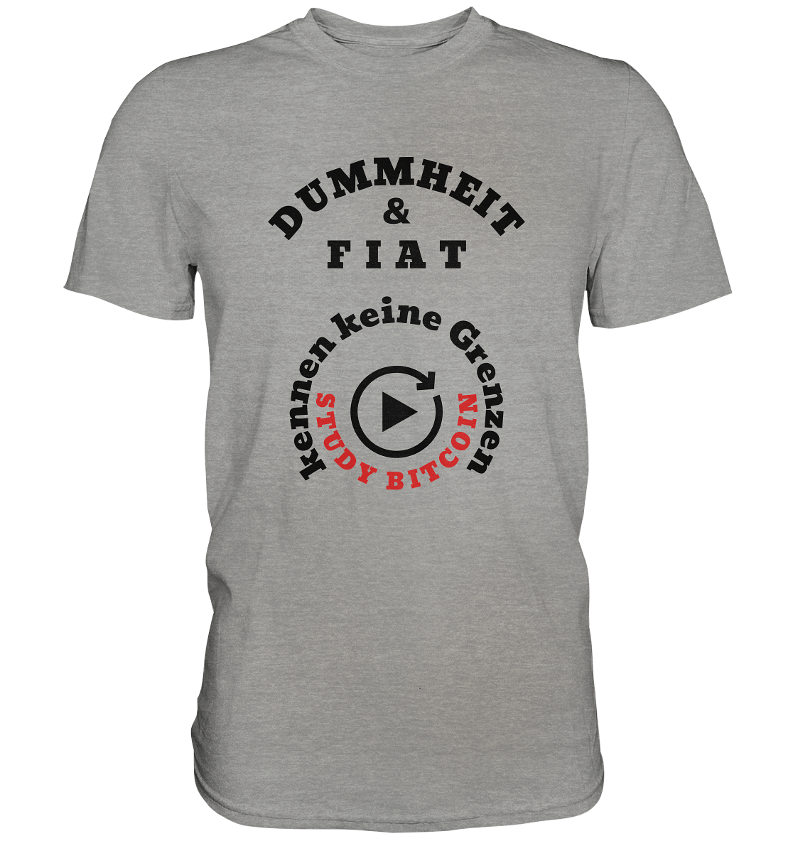 DUMMHEIT & FIAT kennen keine Grenzen - STUDY BITCOIN (rund in rund) - Premium Shirt