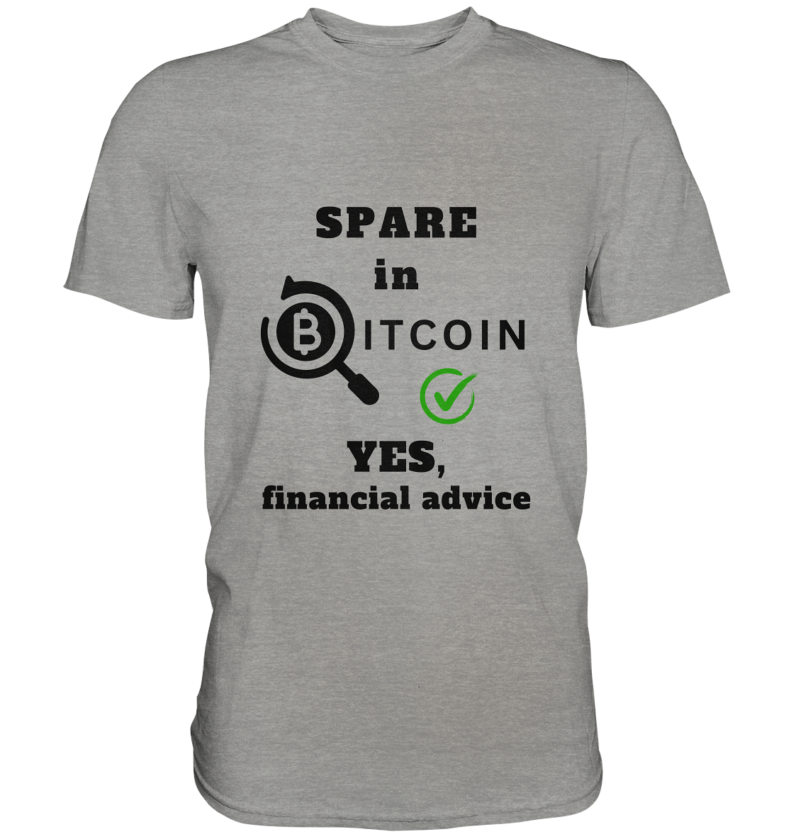 SPARE in BITCOIN - YES, financial advice (Version Lupe, grüner Haken) - LADIES COLLECTION 21% automat. Rabatt bis zum Halving 2024  - Premium Shirt