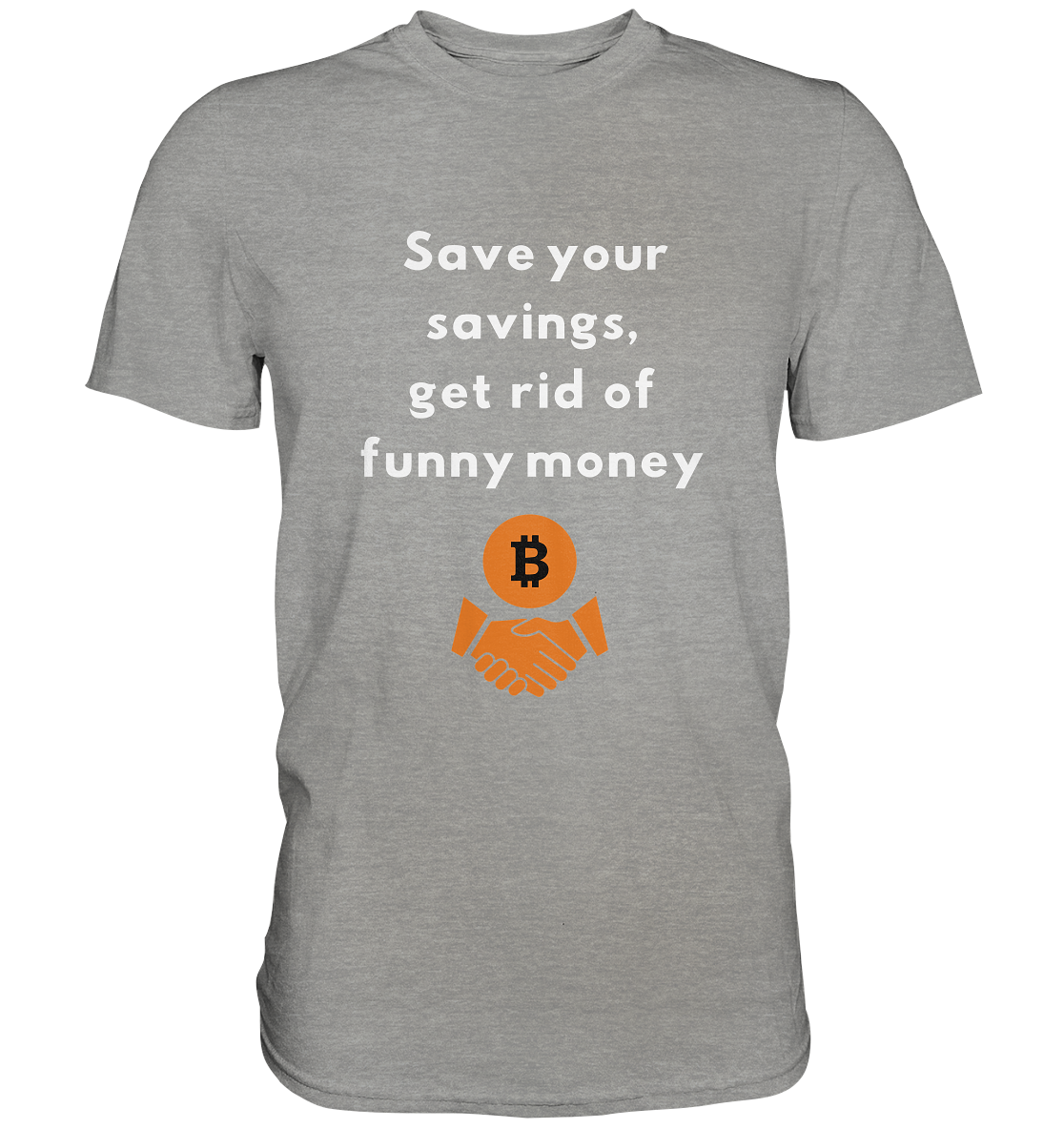Save your savings, get rid of funny money - Premium Shirt