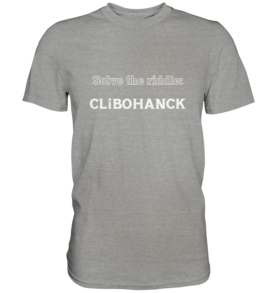 SOLVE THE RIDDLE - CLiBOHANCK - Premium Shirt