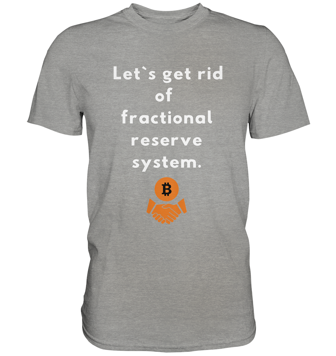 Let`s get rid of fractional reserve system (Ladies Collection 21% Rabatt bis zum Halving 2024) - Premium Shirt