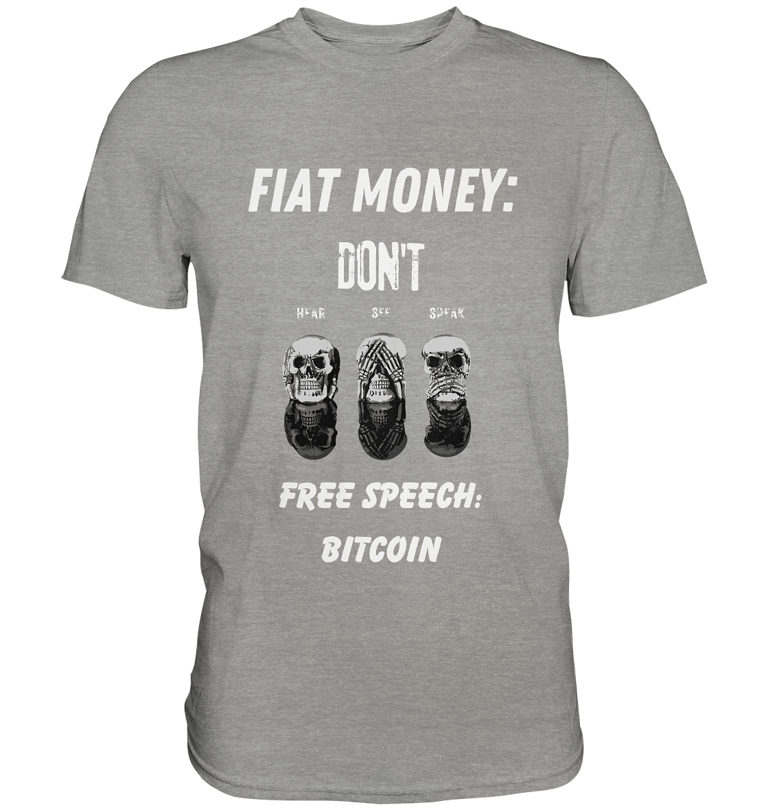 FIAT MONEY: DON´T HEAR, SEE, SPEAK - FREE SPEECH: BITCOIN  (Ladies Collection 21% Rabatt bis zum Halving 2024)  - Premium Shirt