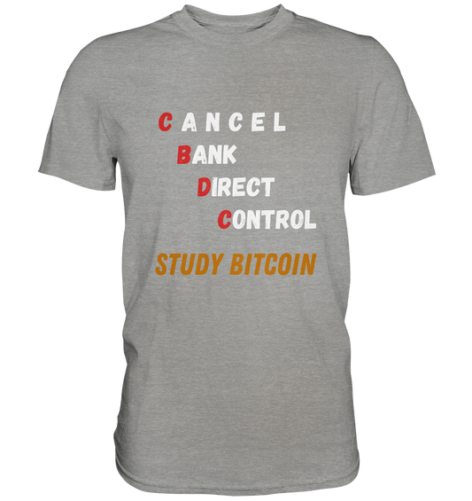 CBDC - CANCEL BANK DIRECT CONTROL - STUDY BITCOIN    - Premium Shirt