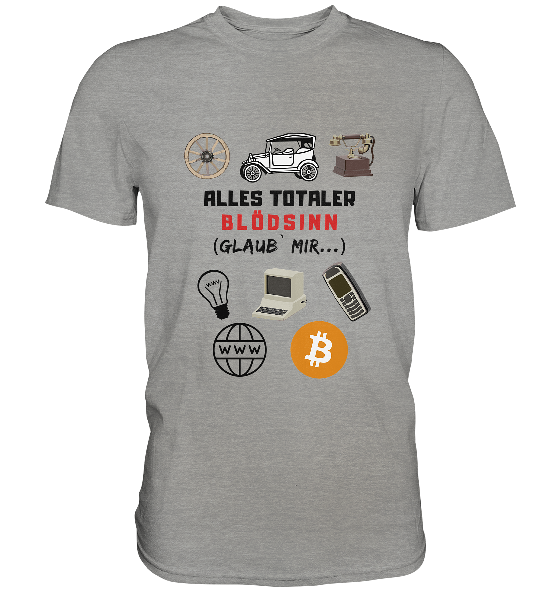 ALLES TOTALER BLÖDSINN (Glaub` mir...) -(Signalwort ROT, Grafiken, BTC Symbol)  - Premium Shirt