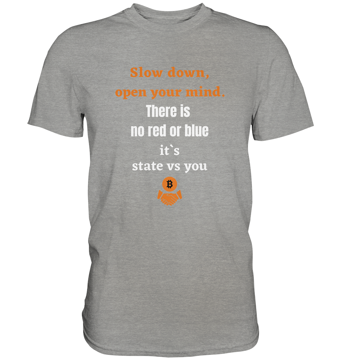 Slow down, open your mind. There is no red or blue, it`s always...  (Ladies 21% Rabatt bis zum Halving 2024) - Premium Shirt