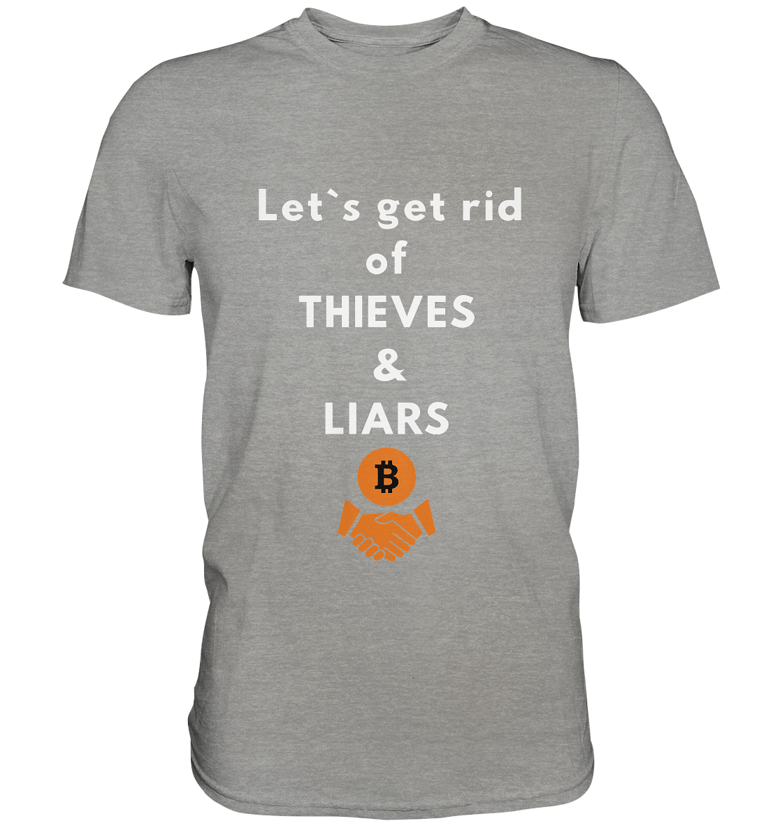 Let`s get rid of THIEVES & LIARS - Premium Shirt