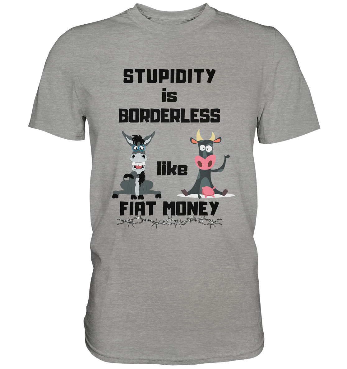 STUPIDITY is BORDERLESS like FIAT MONEY (Esel & Kuh support) LADIES COLLECTION 21% automat. Rabatt bis zum Halving 2024 - Premium Shirt