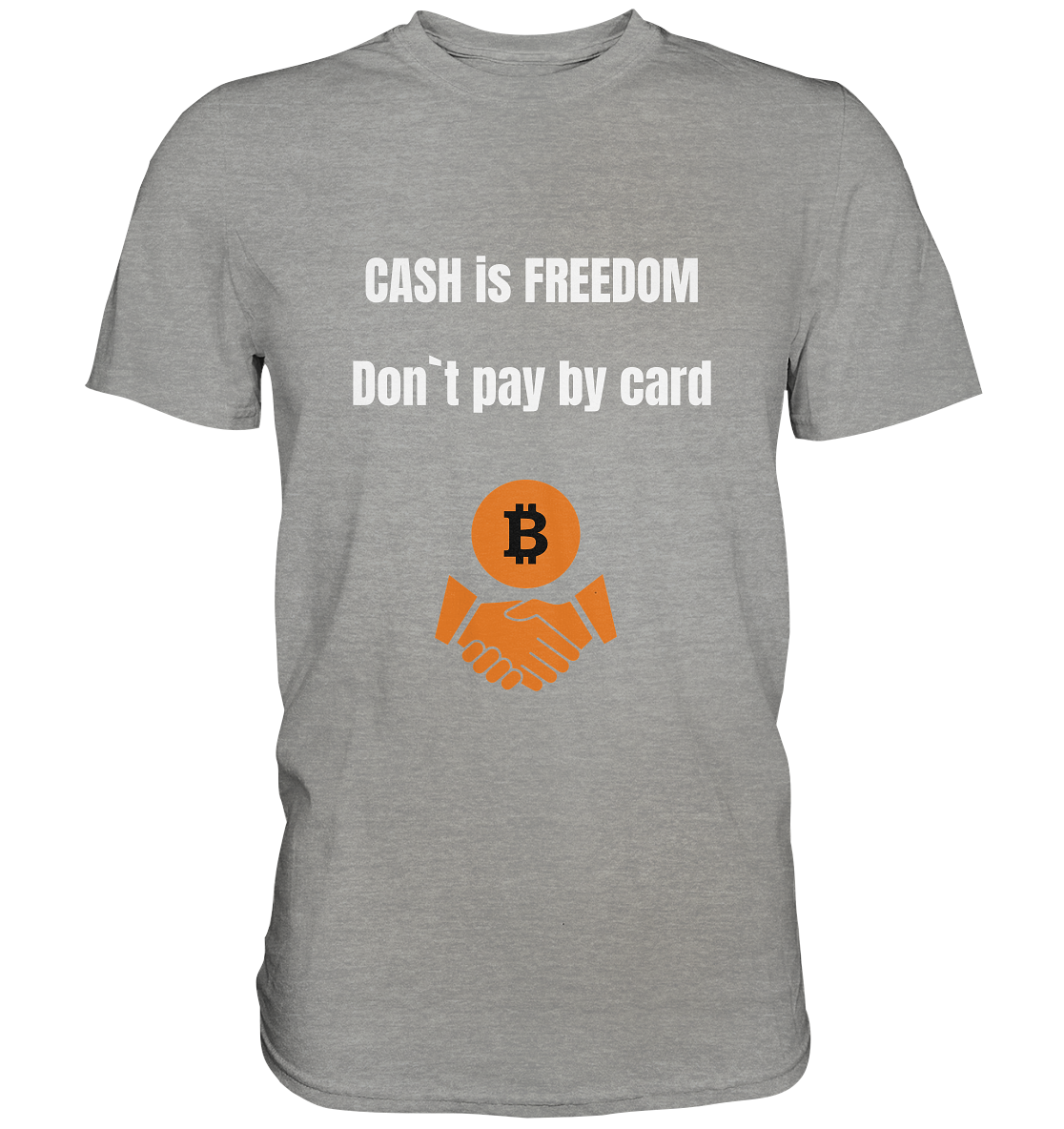 CASH is FREEDOM - Don`t pay by card - Premium Shirt