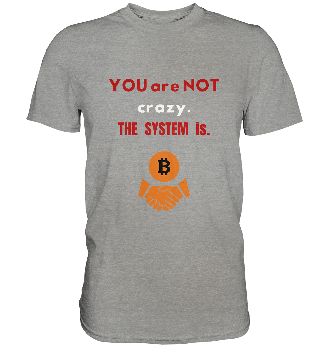 YOU are NOT crazy. THE SYSTEM is. (Variante BTC black) - Premium Shirt