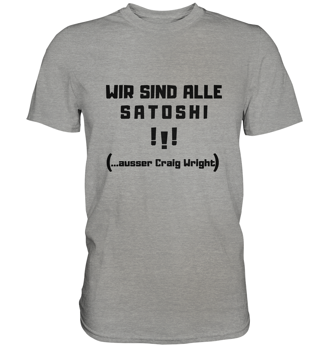 WIR SIND ALLE SATOSHI ...ausser CRAIG WRIGHT - (Version "!!!" ohne Lachen) - LADIES COLLECTION 21% automat. Rabatt bis zum Halving 2024   - Premium Shirt