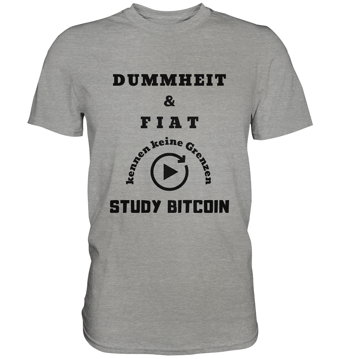 DUMMHEIT UND FIAT KENNEN KEINE GRENZEN - STUDY BITCOIN (ENDLOS-PLAYBUTTON) - Ladies Collection 21% Rabatt bis zum Halving 2024 - Premium Shirt