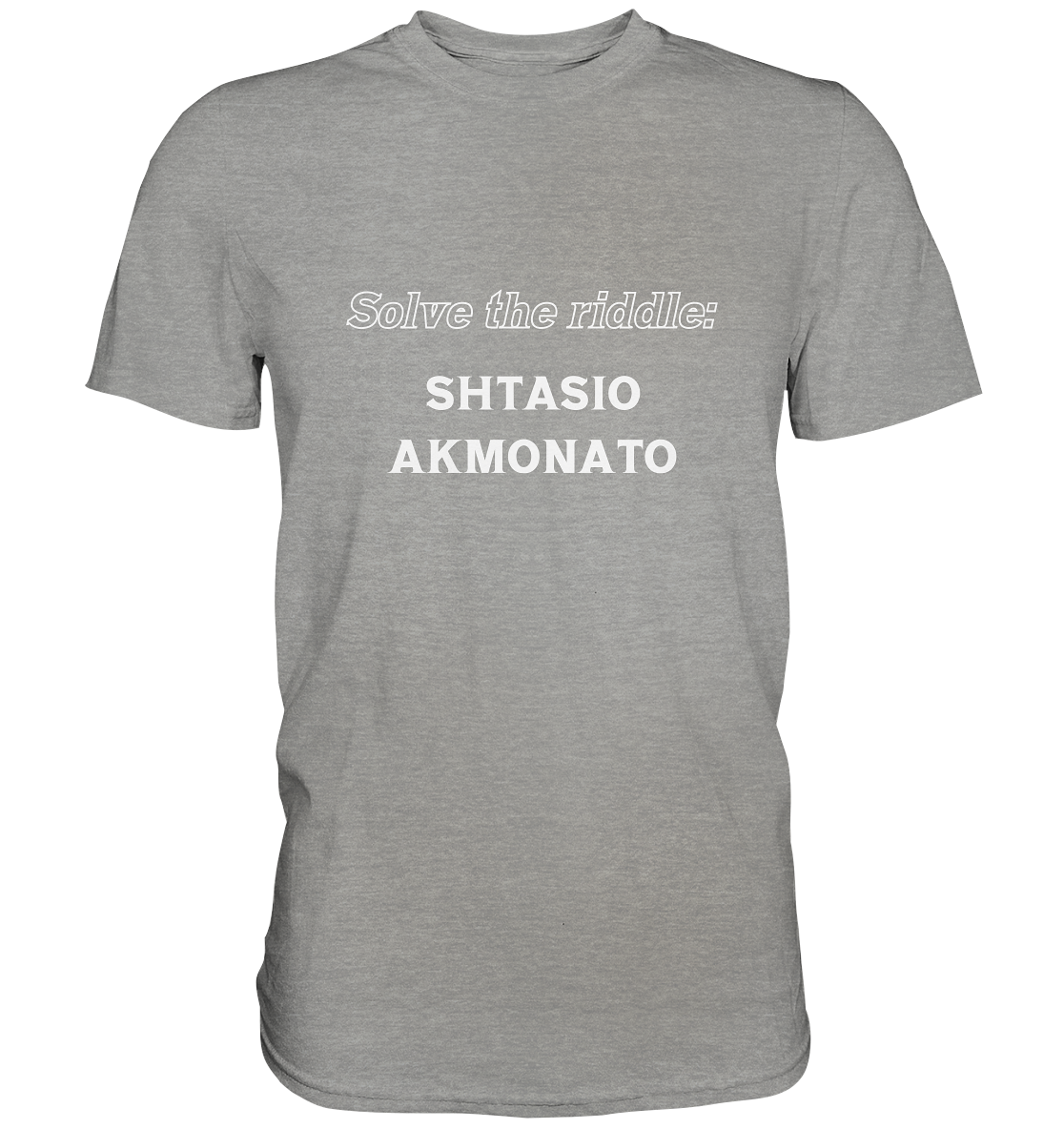 SOLVE THE RIDDLE - SHTASIO AKMONATO - Premium Shirt
