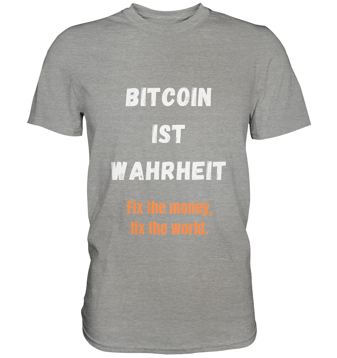 BITCOIN IST WAHRHEIT - Fix the money, fix the world  - Premium Shirt