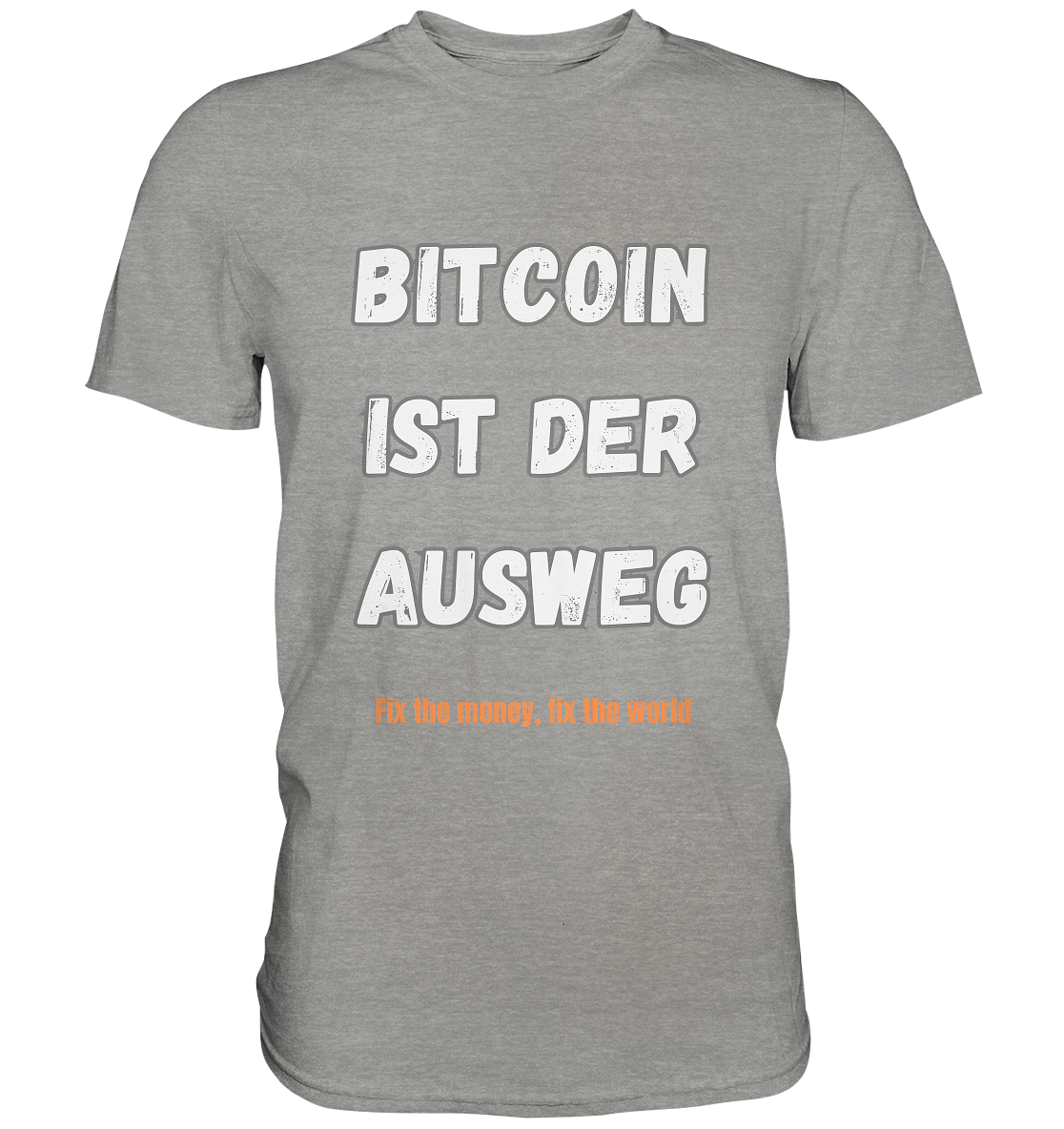 BITCOIN IST DER AUSWEG - fix the money fix the world   - Premium Shirt