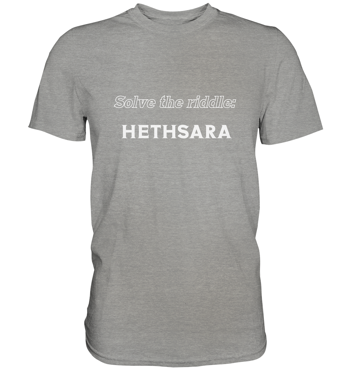 SOLVE THE RIDDLE - HETHSARA - Premium Shirt