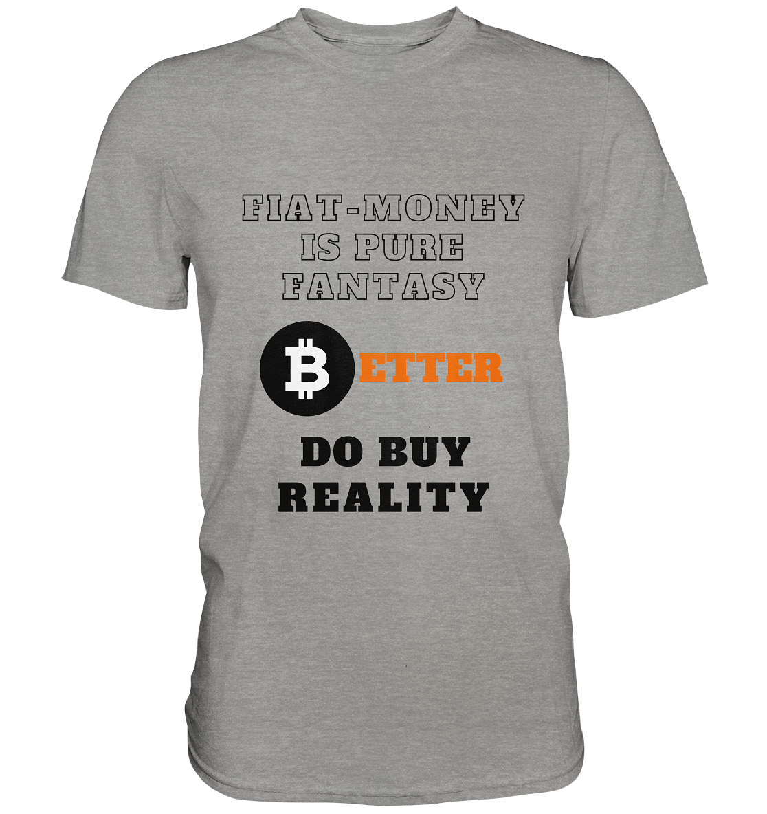FIAT-MONEY IS PURE FANTASY - BETTER DO BUY REALITY - LADIES COLLECTION 21% automat. Rabatt bis zum Halving 2024  - Premium Shirt