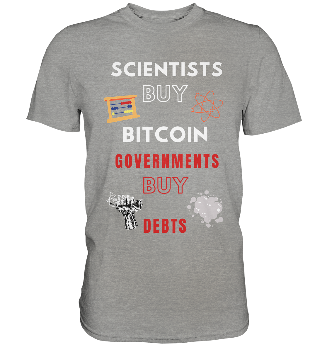 SCIENTIST BUY BITCOIN; GOVERNMENTS BUY DEBTS (Ladies Collection 21% Rabatt bis zum Halving 2024)  - Premium Shirt