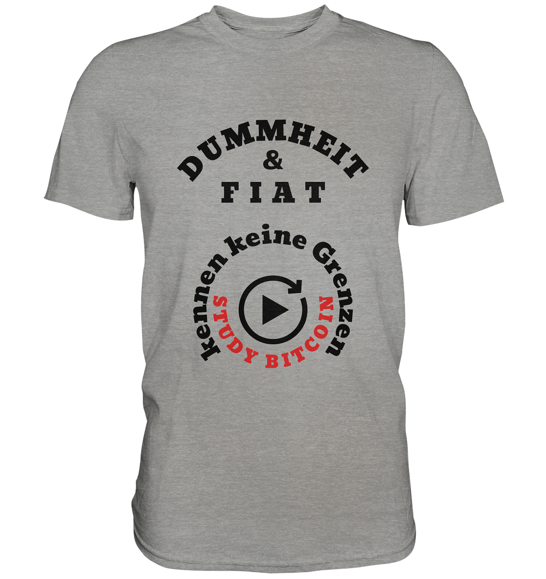 DUMMHEIT & FIAT kennen keine Grenzen - STUDY BITCOIN (rund in rund) # ENDLOS-PLAYBUTTON - Ladies Collection 21% Rabatt bis zum Halving 2024  - Premium Shirt