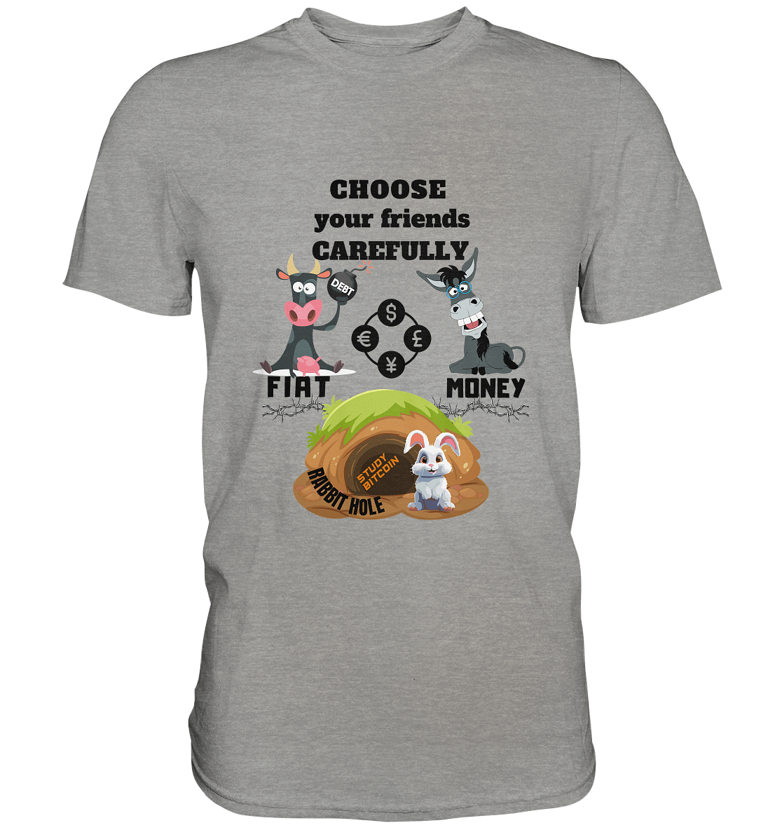 CHOOSE your friends CAREFULLY - FIAT Money / Rabbithole - Premium Shirt