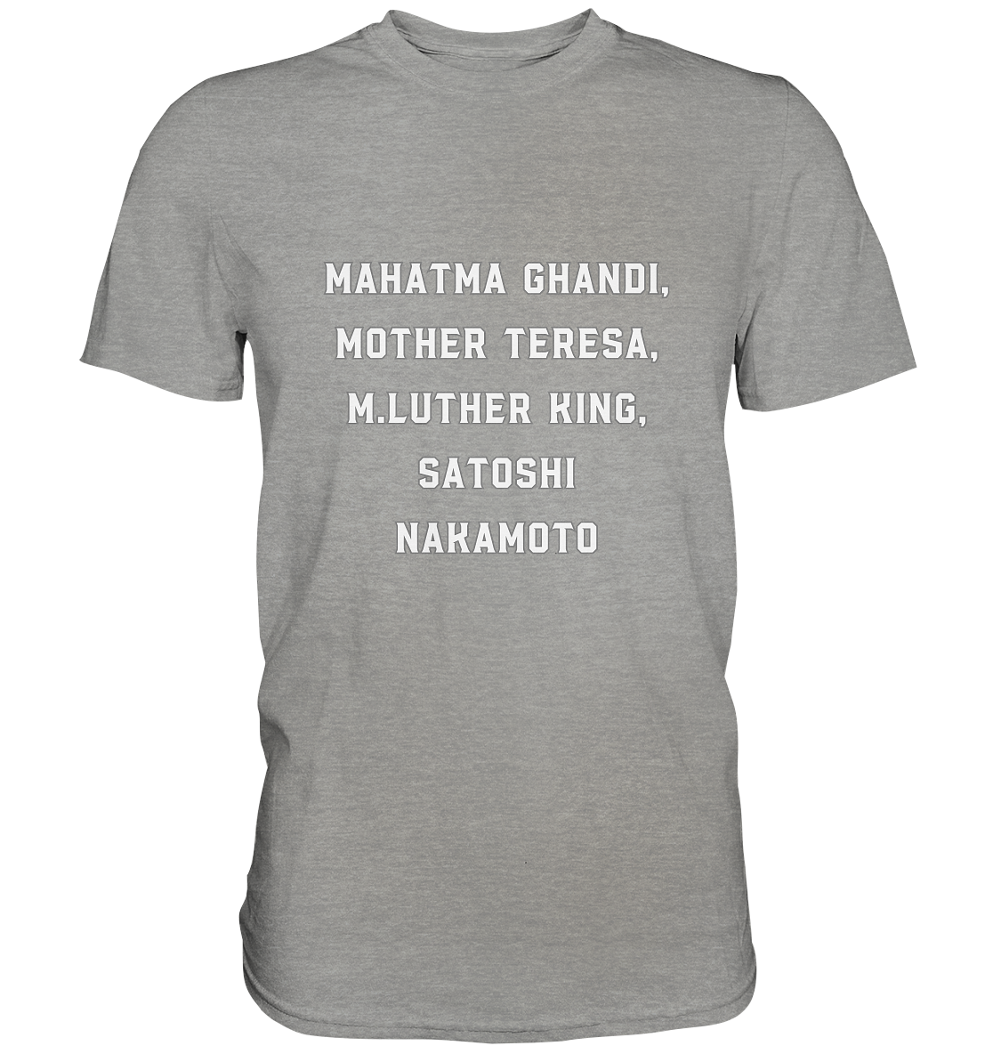 Mahatma Ghandi, Mother Theresa, M. Luther King, Satoshi Nakamoto - Premium Shirt
