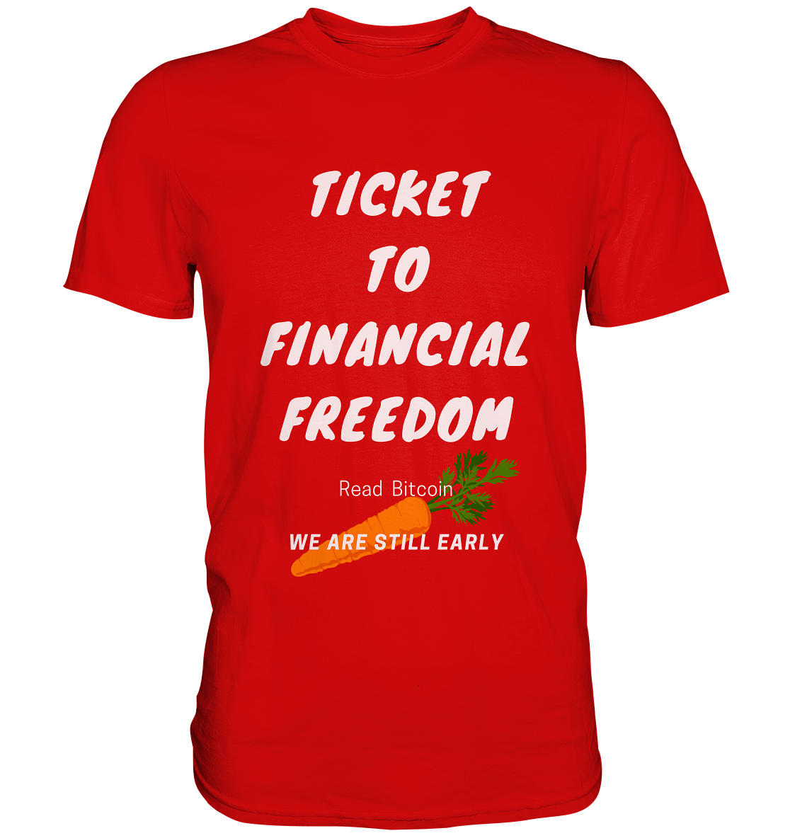 TICKET TO FINANCIAL FREEDOM (Carrot Version) Read Bitcoin - We are still early  - Premium Shirt